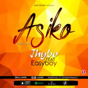 Jhybo - Asiko ft. Easyboy